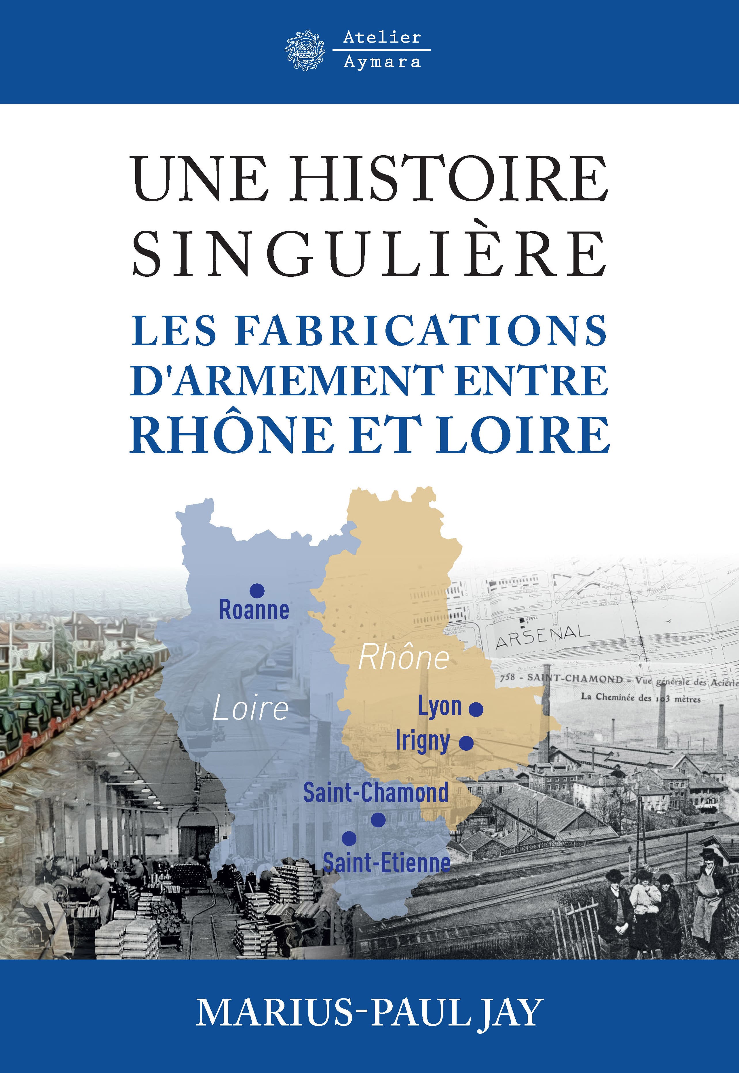 Une histoire singuliere les fabrications d'armement entre Rhone et Loire