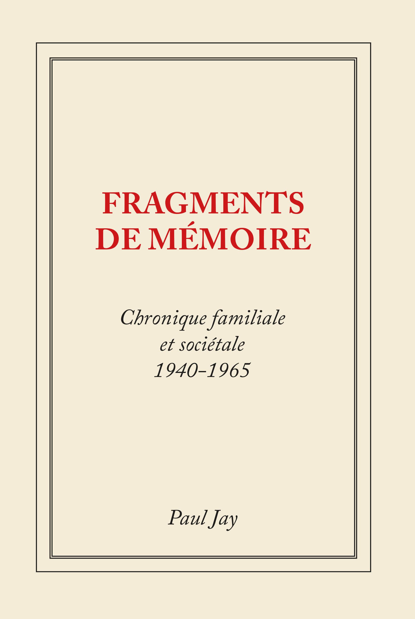 Fragments de memoire chronique familiale et societale 1940-1965